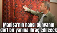 Manisa'nın halısı dünyanın dört bir yanına ihraç edilecek
