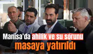 Manisa'da ahilik ve su sorunu masaya yatırıldı