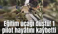 Eğitim uçağı düştü! 1 pilot hayatını kaybetti