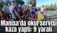 Manisa'da okul servisi kaza yaptı: 9 yaralı