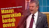 Özel'den çok sert Burcu Köksal açıklaması: Masayı yumrukladı , bardağı devirdi