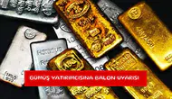 Gümüş yatırımcısına balon uyarısı