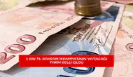 4 bin TL bayram ikramiyesinin yatacağı tarih belli oldu