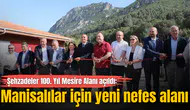 Şehzadeler 100. Yıl Mesire Alanı açıldı: Manisalılar için yeni nefes alanı