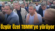 Özgür Özel TBMM'ye yürüyor