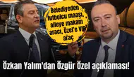 Özkan Yalım'dan Özgür Özel açıklaması!