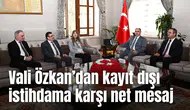 Vali Özkan’dan kayıt dışı istihdama karşı net mesaj