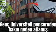 Can havliyle pencereden bakın neden atlamış