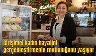 Girişimci kadın hayalini gerçekleştirmenin mutluluğunu yaşıyor