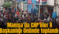 CHP'liler İl Başkanlığı önünde toplandı