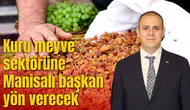 Kuru meyve sektörüne Manisalı başkan yön verecek