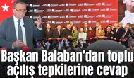 Başkan Balaban’dan toplu açılış tepkilerine cevap