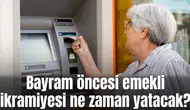 Bayram öncesi emekli ikramiyesi ne zaman yatacak?