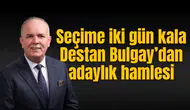 Destan Bulgay Birliğe aday