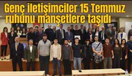 Genç iletişimciler 15 Temmuz ruhunu manşetlere taşıdı