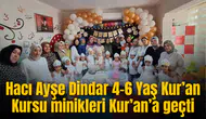 Hacı Ayşe Dindar 4-6 Yaş Kur’an Kursu minikleri Kur’an’a geçti