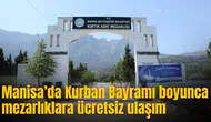 Manisa’da Kurban Bayramı boyunca mezarlıklara ücretsiz ulaşım