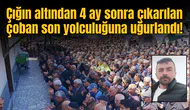Çığın altından 4 ay sonra çıkarılmıştı: Son yolculuğuna uğurlandı!