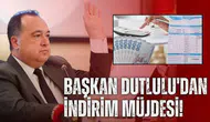 Başkan Dutlulu'dan indirim müjdesi!