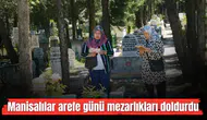 Manisa’da mezarlıkları ziyaret edip dua ettiler