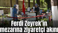Ferdi Zeyrek’in mezarına ziyaretçi akını
