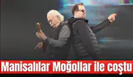 Manisalılar Moğollar ile coştu