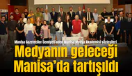 Medyanın geleceği Manisa’da tartışıldı
