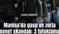 Manisa'da skandal olay: Gasp edip zorla senet imzalatmışlar