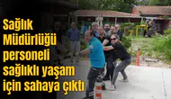 Sağlık Müdürlüğü personeli sağlıklı yaşam için sahaya çıktı