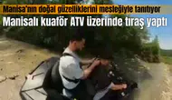 Manisalı kuaför ATV üzerinde tıraş yaptı