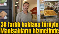 38 farklı baklava türüyle Manisalıların hizmetinde