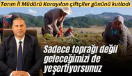 KARAYILAN ÇİFTÇİLER GÜNÜNÜ KUTLADI