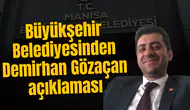 Büyükşehir Belediyesinden Demirhan Gözaçan hakkında açıklama