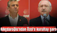 Kılıçdaroğlu'ndan Özel'e kurultay şartı