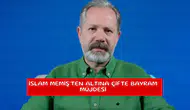 İslam Memiş’ten altına çifte bayram müjdesi