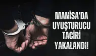 Manisa'da uyuşturucu taciri yakalandı!
