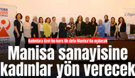 Türkiye'de bir ilk: Kadınlara özel bu kurs ilk defa Manisa'da açılacak