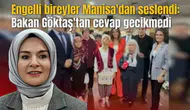 Engelli bireyler Manisa'dan seslendi: Bakan Göktaş'tan cevap gecikmedi