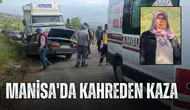 Manisa'da kahreden kaza