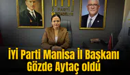 İYİ Parti Manisa İl Başkanı Gözde Aytaç oldu