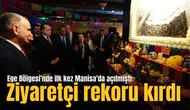 Ege Bölgesi'nde ilk kez Manisa'da açılmıştı: Ziyaretçi rekoru kırdı