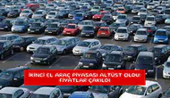 İkinci el araç piyasası altüst oldu: Fiyatlar çakıldı
