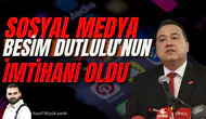 Sosyal medya Besim Dutlulu'nun imtihanı oldu