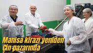MANİSA KİRAZI YENİDEN ÇİN PAZARINDA