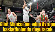 Glint Manisa’nın adını Avrupa basketbolunda duyuracak