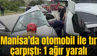 Manisa'da feci kaza: 1  ağır yaralı