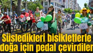 Süsledikleri bisikletlerle doğa için pedal çevirdiler