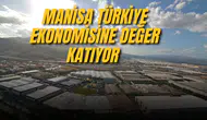 MANİSA TÜRKİYE EKONOMİSİNE DEĞER KATIYOR