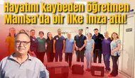 Hayatını kaybeden öğretmen Manisa'da bir ilke imza attı!
