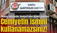 Manisa Gazeteciler Cemiyeti’nden önemli açıklama